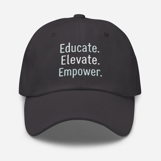 Educate. Elevate. Empower Embroidered Dad Hat