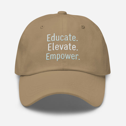Educate. Elevate. Empower Embroidered Dad Hat