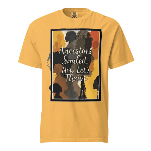 Ancestors Smiled - Now Let's Thrive Unisex Garment-Dyed Heavyweight T-Shirt