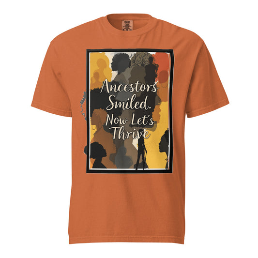 Ancestors Smiled - Now Let's Thrive Unisex Garment-Dyed Heavyweight T-Shirt